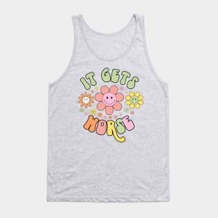 It Gets Worse Tank Top